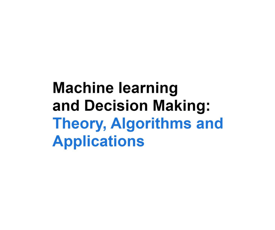 PhD Student Symposium: Machine Learning and Decision Making: Theory ...
